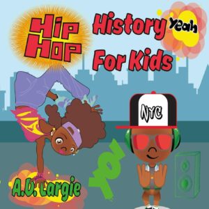 Hip Hop History For Kids: Rap For Kids (Hip Hop Kids Book)